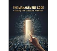 The Management Code: Cracking The Executive Interview