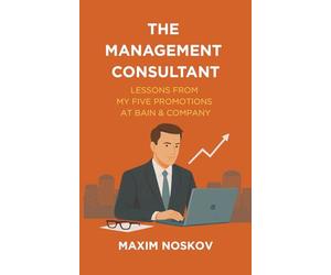 The Management Consultant: Lessons from My Five Promotions at Bain & Company