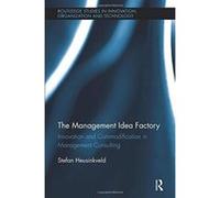 The Management Idea Factory (Routledge Studies in Innovation, Organizations and Technology) - [Version Originale] Inconnu (Auteur)