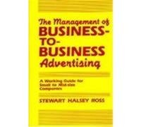 The Management of Business-To-Business Advertising Stewart Halsey Ross (Auteur)
