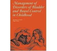 The Management Of Disorders Of Bladder And Bowel Control In Childhood