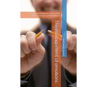 The management of emotions: Coaching techniques and useful tips not to be overwhelmed