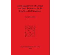 The Management of Estates and Their Resources in the Egyptian Old Kingdom