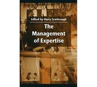 The Management of Expertise (Management, Work and Organisations) Scarbrough, Harry (Auteur)