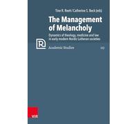 The Management of Melancholy: Dynamics of theology, medicine and law in early modern Nordic Lutheran societies