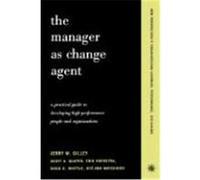 The Manager As Change Agent, New Perspectives in Organizational Learning, Performance, and Change Ann Maycunich, Doug D. Whittle, Erik Hoekstra, Jerry W. Gilley, Scott A. Quatro (Auteur)
