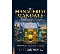 The Managerial Mandate: God's Blueprint for Personal, Community, and National Development
