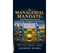 The Managerial Mandate: God's Blueprint for Personal, Community, and National Development