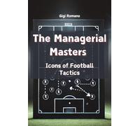 The Managerial Masters: Icons of Football Tactics