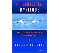 The Managerial Mystique: Restoring Leadership In Business