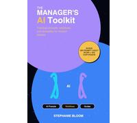 The Manager's AI Toolkit: Practical prompts, workflows, and templates for modern leaders