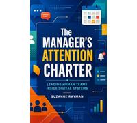 The Manager's Attention Charter: Leading Human Teams Inside Digital Systems