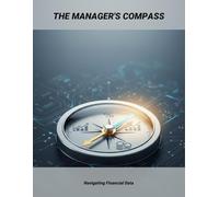 The Manager'S Compass: Navigating Financial Data