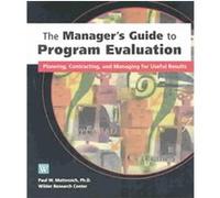 The Manager's Guide to Program Evaluation Paul W. Mattessich (Auteur)