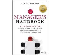 The Manager's Handbook: Five Simple Steps to Build a Team, Stay Focused, Make Better Decisions, and Crush Your Competition