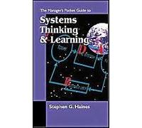 The Manager's Pocket Guide to Systems Thinking and Learning Stephen G. Haines (Auteur)
