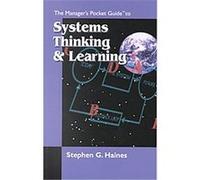 The Manager's Pocket Guide to Systems Thinking and Learning Stephen G. Haines (Auteur)