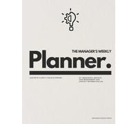 The Manager's Weekly Planner: Lead with Clarity, Focus & Purpose