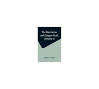 The Manchester And Glasgow Road, (Volume 2); This Way To Gretna Green