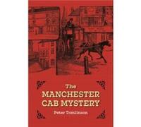 The Manchester Cab Mystery by Tomlinson Peter Tomlinson Peter (Auteur)