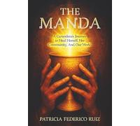 The Manda: A Curandera's Journey To Heal Herself, Her Community, And Our World