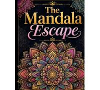 The Mandala Escape: Beautiful Designs to Calm the Mind and Inspire Creativity