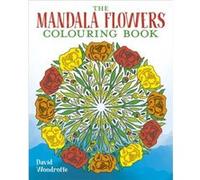 The Mandala Flowers Colouring Book by David Woodroffe David Woodroffe (Auteur)