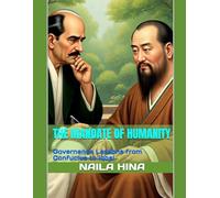 The Mandate of Humanity: Governance Lessons from Confucius to Iqbal