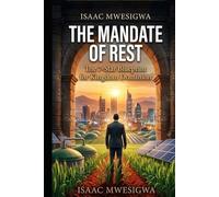 THE MANDATE OF REST: The 7-Star Blueprint for Kingdom Dominion