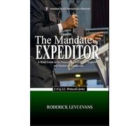 The Mandate of the Expeditor: A Brief Guide to the Protocols of C.O.G.I.C. Expeditors and Masters of Ceremonies