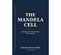 The Mandela Cell: Breaking Free from the Walls We Cannot See