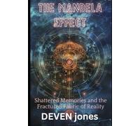 The Mandela Effect: Shattered Memories and the Fractured Fabric of Reality