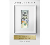 The Mandibles: A Family, 2029-2047