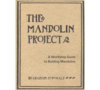 The Mandolin Project: A Workshop Guide to Building Mandolins