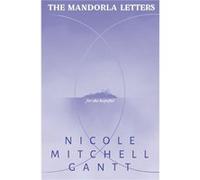 The Mandorla Letters by Nicole Mitchell Gantt Nicole Mitchell Gantt (Auteur)