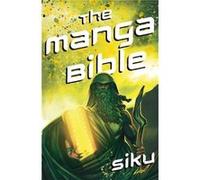 The Manga Bible by Siku Siku (Auteur)