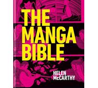 The Manga Bible: The definitive guide to contemporary and historical manga