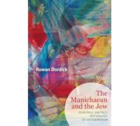 The Manichaean and the Jew: Jean-Paul Sartre's Mythology of Antisemitism