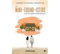 The ManiFckingEsters A rare but magnificent breed of humans - Samir Saha - Notion Press Media Pvt. Ltd - Livre en Anglais Samir SahaSamir Saha (Auteur)