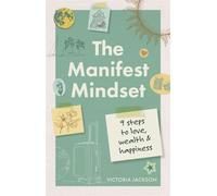 The Manifest Mindset 9 steps to love, wealth and happiness - Victoria Jackson - Godsfield Press - ebook (ePub) - Livre