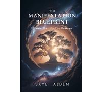 The Manifestation Blueprint: Create the Life You Deserve