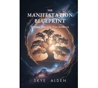 The Manifestation Blueprint: Create the Life You Deserve