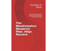 The Manifestation Blueprint; Plan. Align. Receive: A Guided Manifestation Planner to Clarify Your Vision, Align Your Energy, and Attract Your Dream Life |6*9 inches, 99 pages
