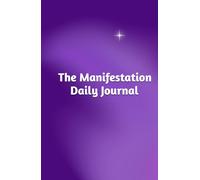 The Manifestation Daily Journal: A Daily Practice of Gratitude, Intention, and Abundance