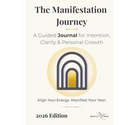 The Manifestation Journey Journal: A Guided Year of Intention, Reflection, Gratitude & Monthly Goal Setting