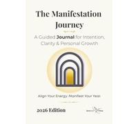 The Manifestation Journey Journal: A Guided Year of Intention, Reflection, Gratitude & Monthly Goal Setting