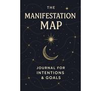 The Manifestation Map: Journal for Intentions & Goals