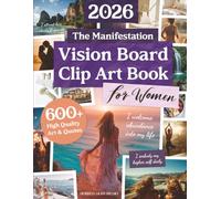 The Manifestation Vision Board Clip Art Book For Women: Aesthetic Art & Affirmations To Manifest Your Dream Life of Health, Wealth, Love, Abundance & Spirituality