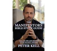 The Manifestor's Bible Study Guide: Call In The Life Beyond Your Wildest Dreams