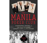 The Manila Poker Club Eisenhower, Quezon, and the Plan to Harbor Europe's Jews in the Philippines - Mark Sy - Chicago Review Press - ebook (ePub) - Livre